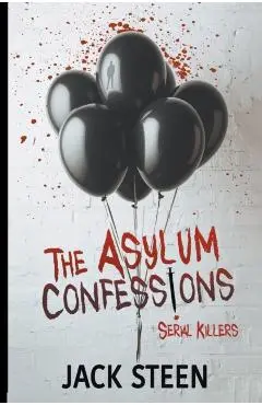 The Asylum Confessions: Serial Killers - Jack Steen
