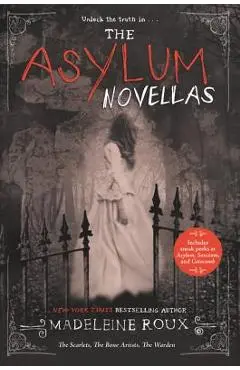 The Asylum Novellas: The Scarlets, the Bone Artists, the Warden - Madeleine Roux