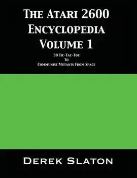 The Atari 2600 Encyclopedia Volume 1, Paperback/Derek Slaton