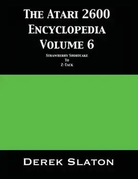 The Atari 2600 Encyclopedia Volume 6, Paperback/Derek Slaton
