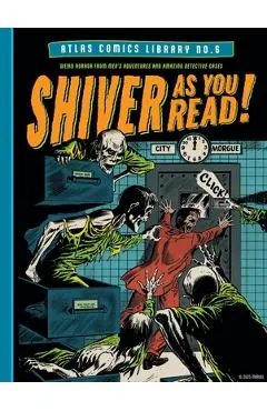 The Atlas Comics Library No. 6: Shiver as You Read! - Stan Lee