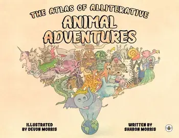 The Atlas of Alliterative Animal Adventures, Paperback/Sharon Morris