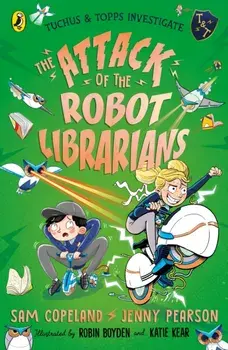 The Attack of the Robot Librarians, Paperback/Jenny Pearson