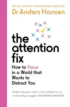 The Attention Fix. How to Focus in a World that Wants to Distract You, Paperback/Dr Anders Hansen