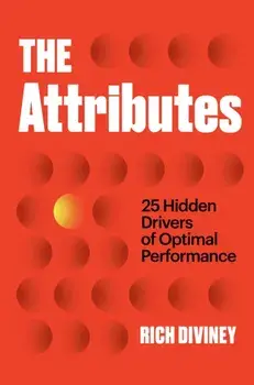 The Attributes: 25 Hidden Drivers of Optimal Performance, Hardcover/Rich Diviney
