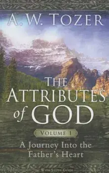 The Attributes of God: A Journey Into the Father's Heart, with Study Guide, Paperback/A. W. Tozer