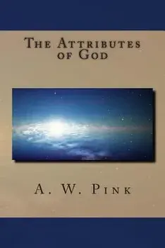 The Attributes of God, Paperback/A. W. Pink