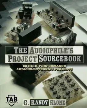 The Audiophile's Project Sourcebook: 120 High-Performance Audio Electronics Projects, Paperback/G. Randy Slone