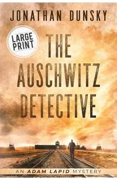 The Auschwitz Detective - Jonathan Dunsky