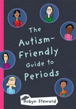 The Autism-Friendly Guide to Periods, Hardcover/Robyn Steward