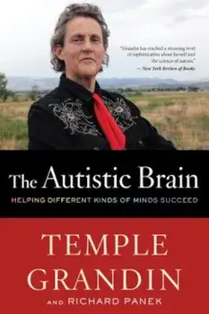 The Autistic Brain: Helping Different Kinds of Minds Succeed, Paperback/Temple Grandin