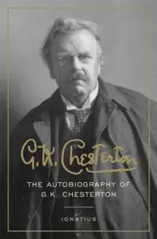 The Autobiography of G. K. Chesterton, Paperback/G. K. Chesterton