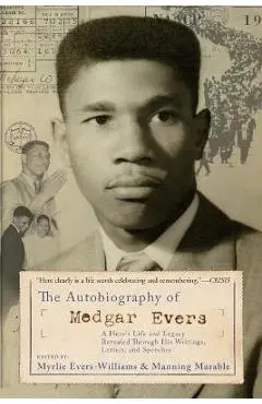 The Autobiography of Medgar Evers: A Hero's Life and Legacy Revealed Through His Writings, Letters, and Speeches - Myrlie Evers-williams