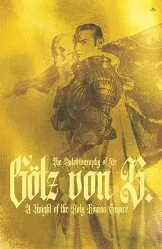 The Autobiography of Sir Götz von Berlichingen, Paperback/Götz Von Berlichingen