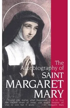 The Autobiography of St. Margaret Mary Alacoque - Margaret M. Alacoque