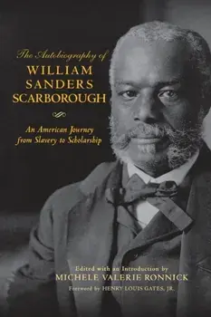 The Autobiography of William Sanders Scarborough. An American Journey from Slavery to Scholarship, Paperback/William Sanders Scarborough