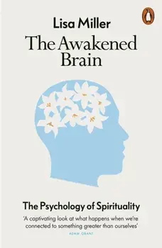The Awakened Brain. The Psychology of Spirituality, Paperback/Lisa Miller