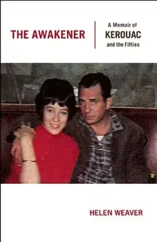 The Awakener: A Memoir of Jack Kerouac and the Fifties, Paperback/Helen Weaver