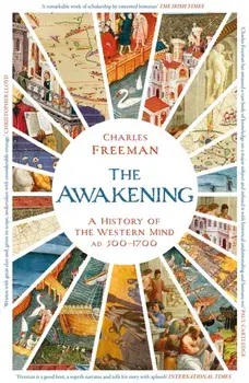 The Awakening. A History of the Western Mind AD 500 - 1700, Paperback/Charles Freeman