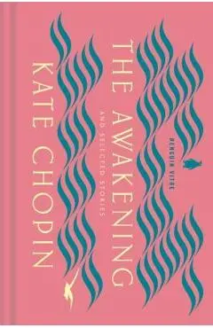 The Awakening and Selected Stories - Kate Chopin
