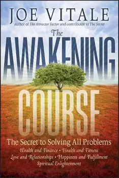 The Awakening Course: The Secret to Solving All Problems, Paperback/Joe Vitale