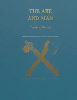 The Axe and Man: The History of Man's Early Technology as Exemplified by His Axe, Paperback/Charles A. Eavrin