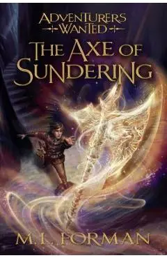 The Axe of Sundering, Volume 5 - M. L. Forman
