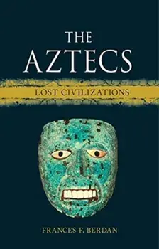 The Aztecs: Lost Civilizations, Hardcover/Frances F. Berdan