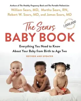 The Baby Book: Everything You Need to Know about Your Baby from Birth to Age Two, Paperback/William Sears