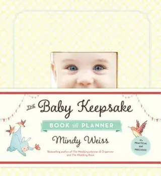The Baby Keepsake Book and Planner, Hardcover/Mindy Weiss