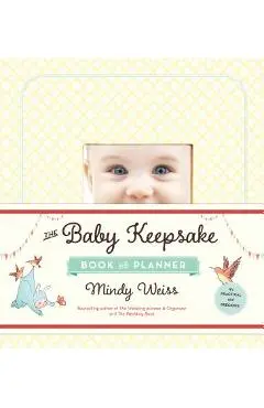 The Baby Keepsake Book and Planner - Mindy Weiss