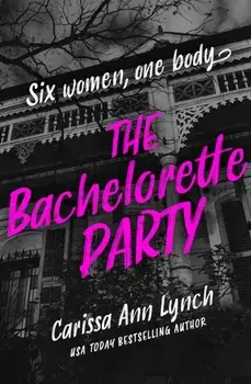 The Bachelorette Party, Paperback/Carissa Ann Lynch