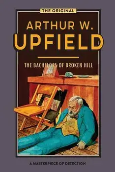The Bachelors of Broken Hill, Paperback/Arthur W. Upfield
