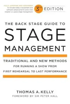 The Back Stage Guide to Stage Management: Traditional and New Methods for Running a Show from First Rehearsal to Last Performance, Paperback/Thomas A. Kelly