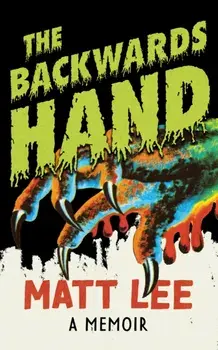 The Backwards Hand. A Memoir, Paperback/Matt Lee