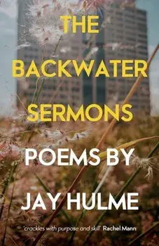 The Backwater Sermons, Paperback/Jay Hulme
