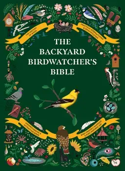 The Backyard Birdwatcher's Bible, Hardcover/Paul Sterry