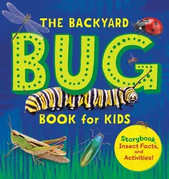 The Backyard Bug Book for Kids: Storybook, Insect Facts, and Activities, Paperback/Lauren Davidson