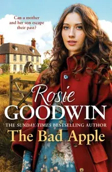 The Bad Apple. A powerful saga of surviving and loving against the odds, Paperback/Rosie Goodwin