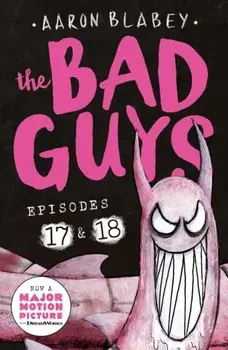 The Bad Guys: Episode 17 & 18, Paperback/Aaron Blabey