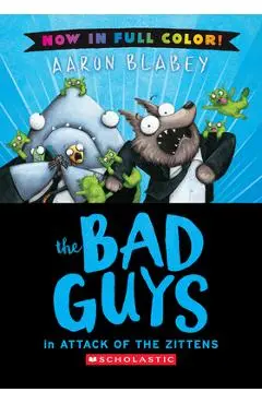 The Bad Guys in Attack of the Zitten (Color Edition) - Aaron Blabey