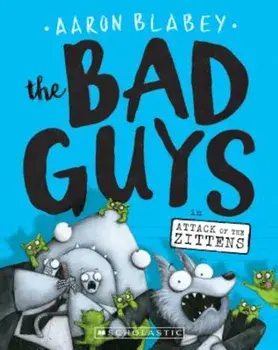The Bad Guys in Attack of the Zittens, Paperback/Aaron Blabey
