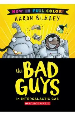 The Bad Guys in Intergalactic Gas (Color Edition) - Aaron Blabey