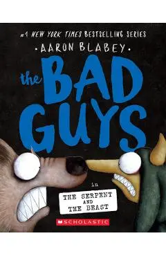 The Bad Guys in the Serpent and the Beast (the Bad Guys #19) - Aaron Blabey