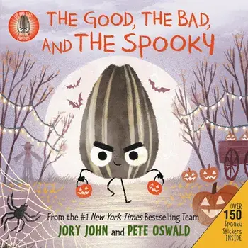 The Bad Seed Presents: The Good, the Bad, and the Spooky, Hardcover/Jory John