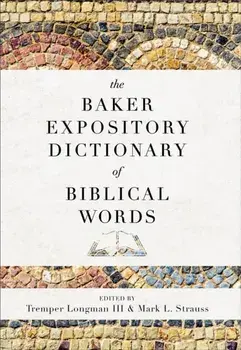 The Baker Expository Dictionary of Biblical Words, Hardback/***