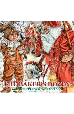The Baker's Dozen: A Saint Nicholas Tale, with Bonus Cookie Recipe and Pattern for St. Nicholas Christmas Cookies (25th Anniversary Editi - Aaron Shepard