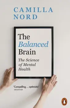 The Balanced Brain. The Science of Mental Health, Paperback/Camilla Nord