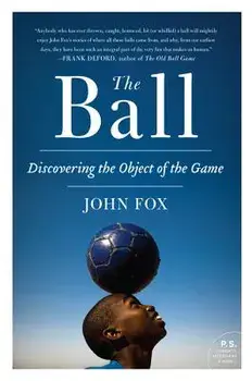 The Ball: Discovering the Object of the Game, Paperback/John Fox