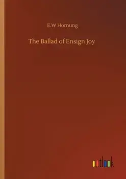 The Ballad of Ensign Joy, Paperback/E W Hornung